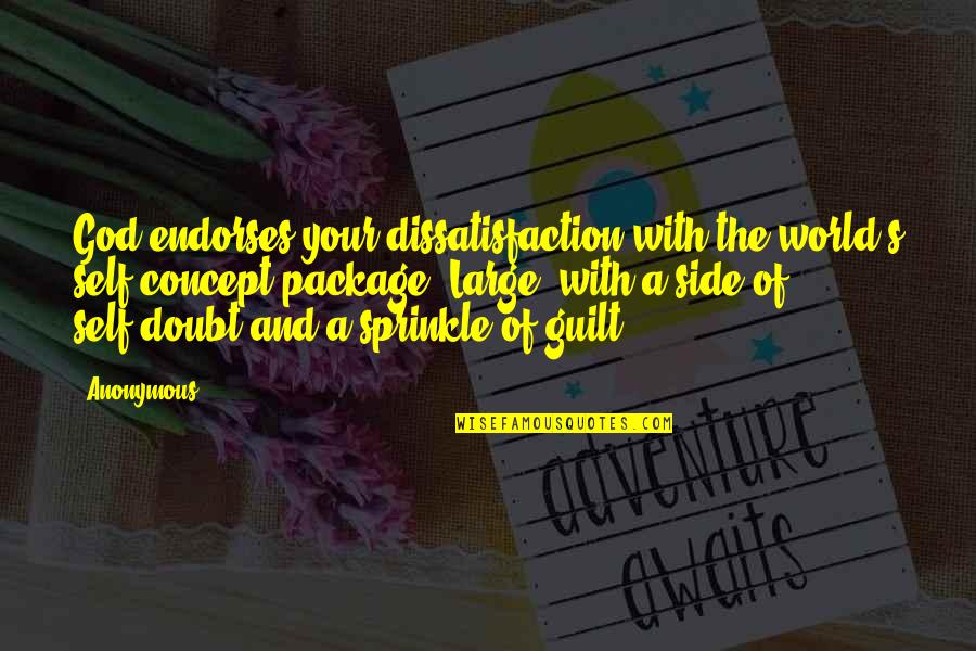 God My Side Quotes By Anonymous: God endorses your dissatisfaction with the world's self-concept God My Side Quotes By Anonymous: God endorses your dissatisfaction with the world's self-concept