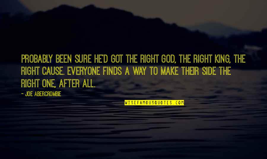 God My Side Quotes By Joe Abercrombie: Probably been sure he'd got the right god, God My Side Quotes By Joe Abercrombie: Probably been sure he'd got the right god,