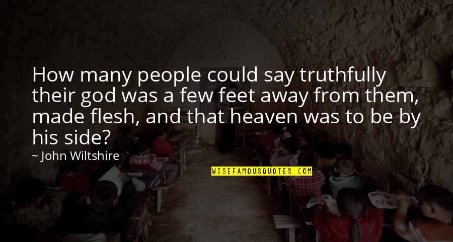 God My Side Quotes By John Wiltshire: How many people could say truthfully their god God My Side Quotes By John Wiltshire: How many people could say truthfully their god