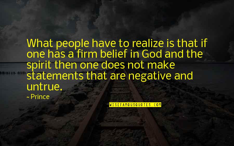God Negative Quotes By Prince: What people have to realize is that if God Negative Quotes By Prince: What people have to realize is that if