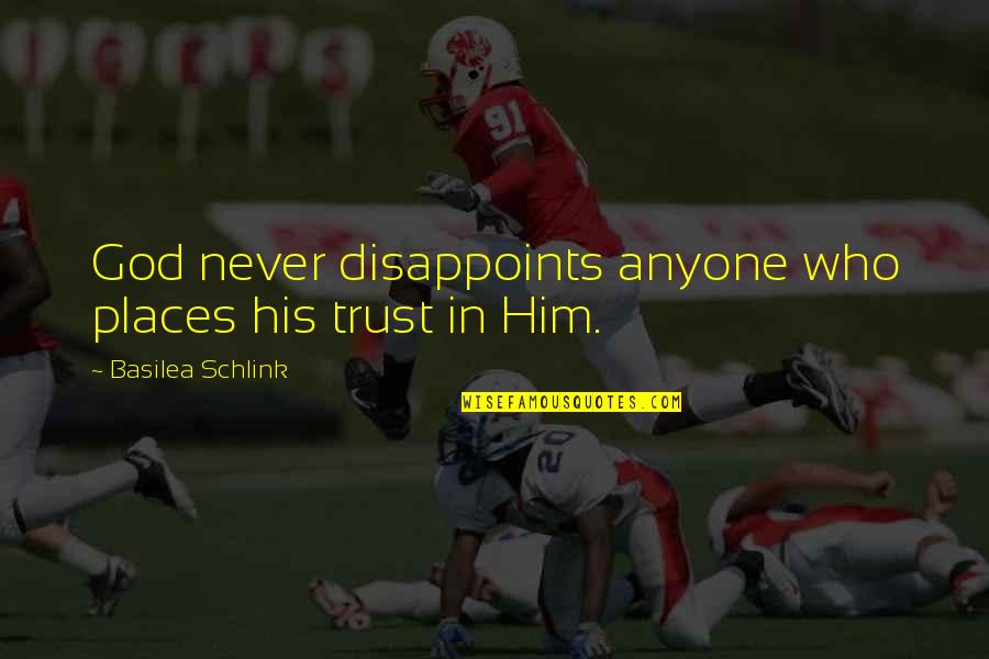 God Never Disappoint Quotes By Basilea Schlink: God never disappoints anyone who places his trust