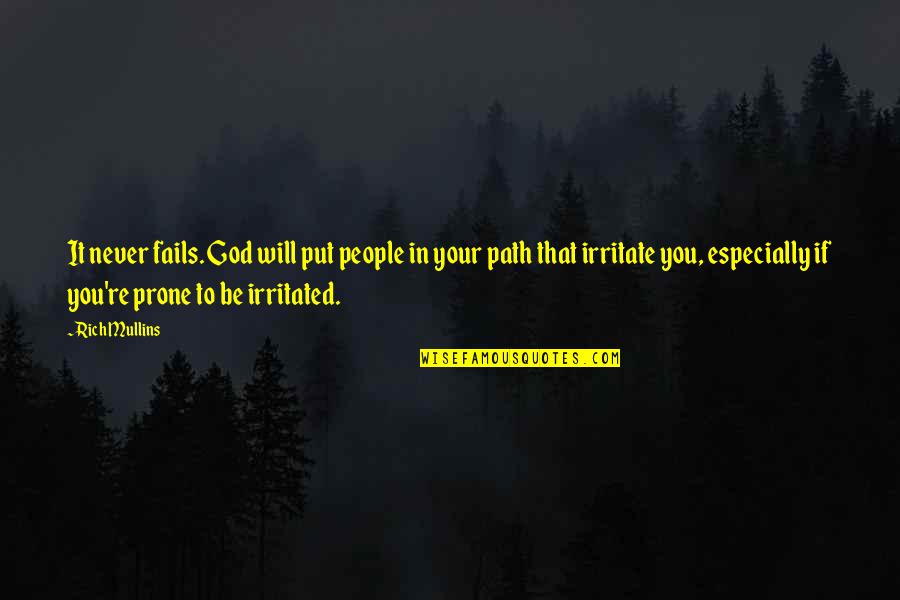 God Never Fails Us Quotes By Rich Mullins: It never fails. God will put people in