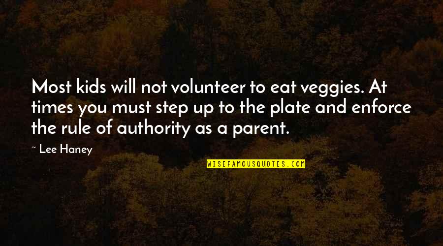 God Never Leaving Us Quotes By Lee Haney: Most kids will not volunteer to eat veggies.