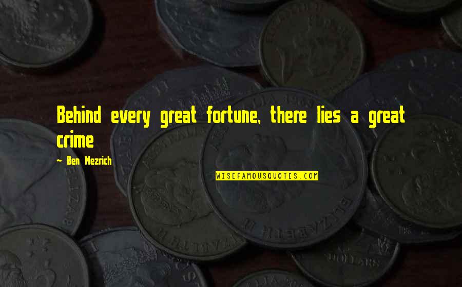 God Never Leaving Your Side Quotes By Ben Mezrich: Behind every great fortune, there lies a great