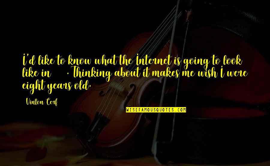 God Never Makes Mistakes Quotes By Vinton Cerf: I'd like to know what the Internet is God Never Makes Mistakes Quotes By Vinton Cerf: I'd like to know what the Internet is