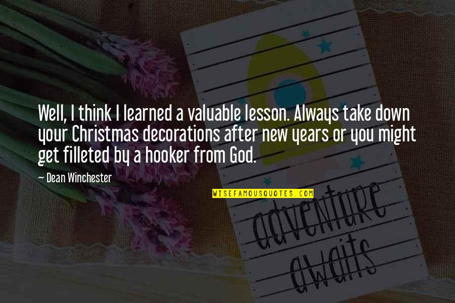 God New Year Quotes By Dean Winchester: Well, I think I learned a valuable lesson.