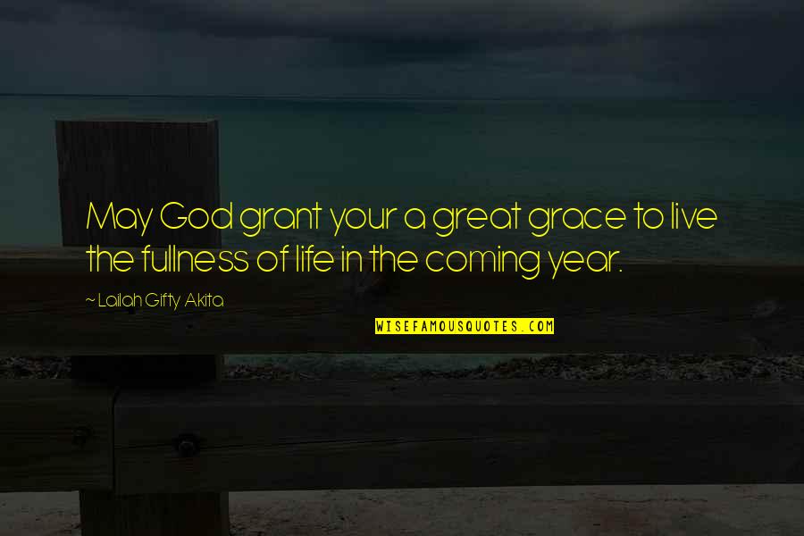 God New Year Quotes By Lailah Gifty Akita: May God grant your a great grace to