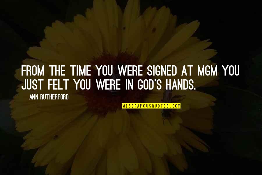 God Not Answering Prayers Quotes By Ann Rutherford: From the time you were signed at MGM