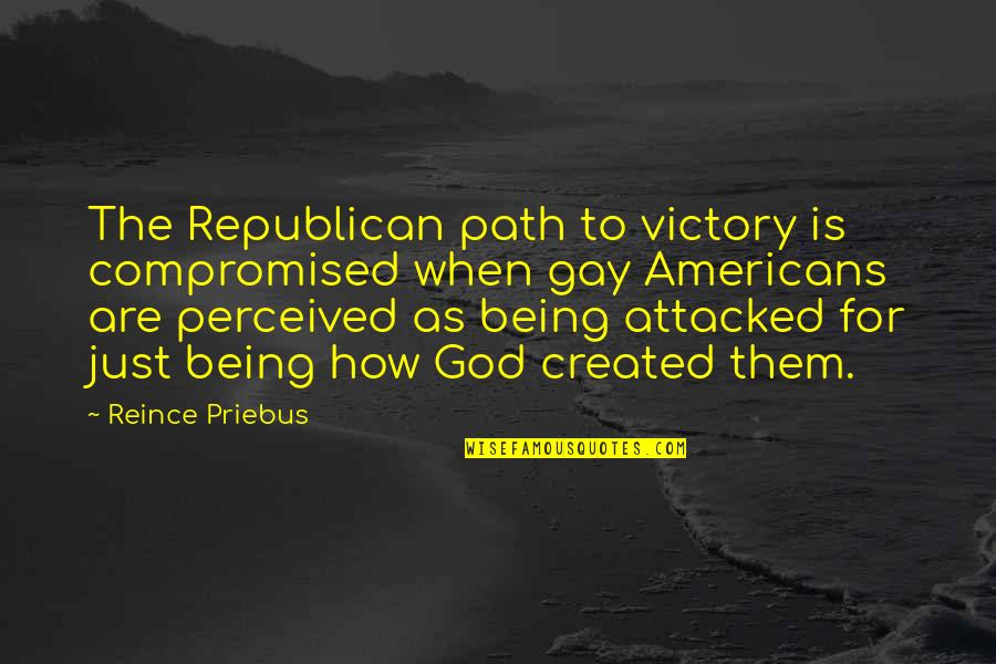 God Not Being There Quotes By Reince Priebus: The Republican path to victory is compromised when