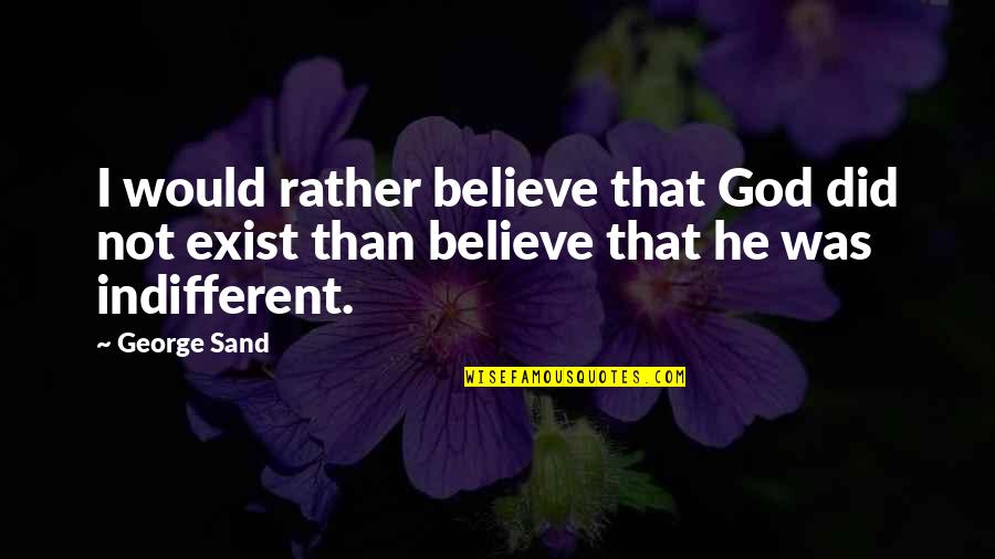 God Not Exist Quotes By George Sand: I would rather believe that God did not