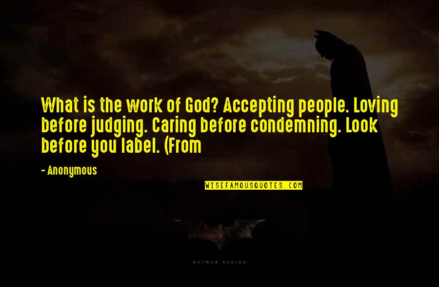 God Not Judging Quotes By Anonymous: What is the work of God? Accepting people.