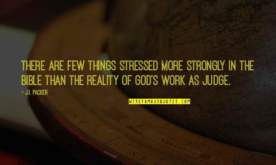 God Not Judging Quotes By J.I. Packer: There are few things stressed more strongly in