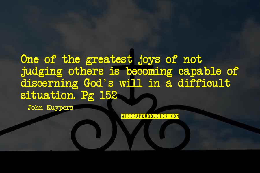 God Not Judging Quotes By John Kuypers: One of the greatest joys of not judging