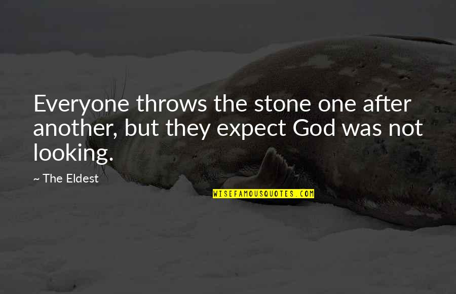 God Not Judging Quotes By The Eldest: Everyone throws the stone one after another, but