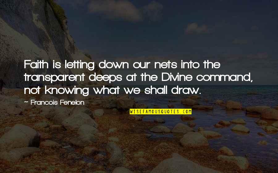 God Not Letting You Down Quotes By Francois Fenelon: Faith is letting down our nets into the God Not Letting You Down Quotes By Francois Fenelon: Faith is letting down our nets into the