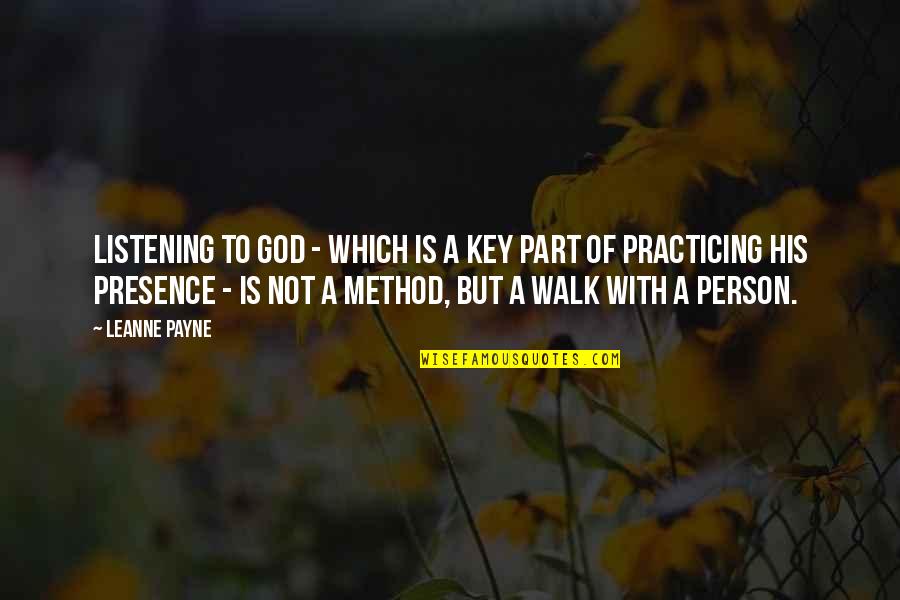 God Not Listening Quotes By Leanne Payne: Listening to God - which is a key God Not Listening Quotes By Leanne Payne: Listening to God - which is a key