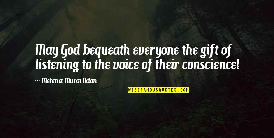 God Not Listening Quotes By Mehmet Murat Ildan: May God bequeath everyone the gift of listening