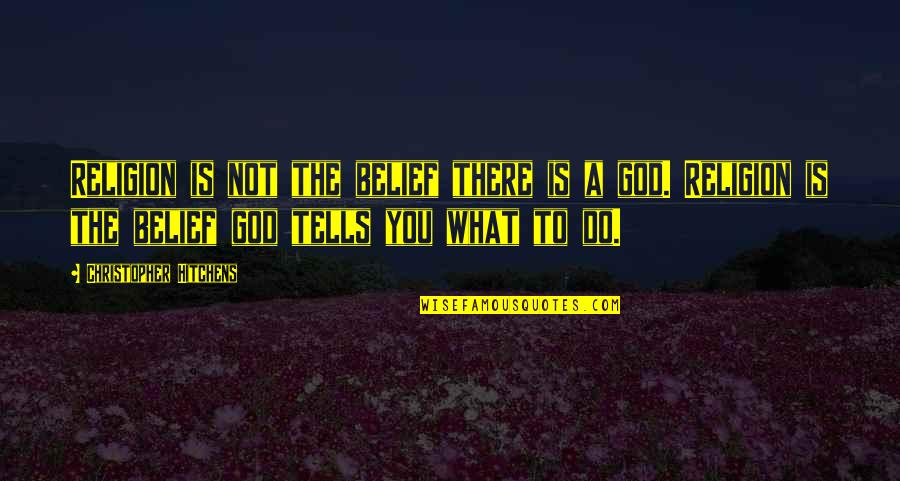 God Not Religion Quotes By Christopher Hitchens: Religion is not the belief there is a God Not Religion Quotes By Christopher Hitchens: Religion is not the belief there is a