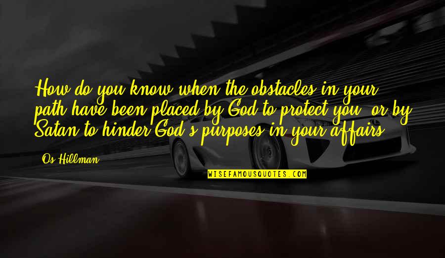 God Obstacles Quotes By Os Hillman: How do you know when the obstacles in God Obstacles Quotes By Os Hillman: How do you know when the obstacles in
