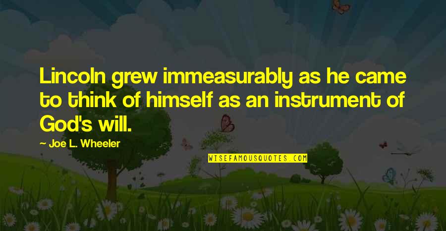 God Of Abraham Quotes By Joe L. Wheeler: Lincoln grew immeasurably as he came to think God Of Abraham Quotes By Joe L. Wheeler: Lincoln grew immeasurably as he came to think