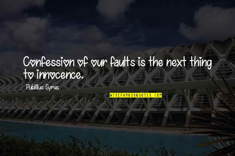 God Of Carnage Quotes By Publilius Syrus: Confession of our faults is the next thing