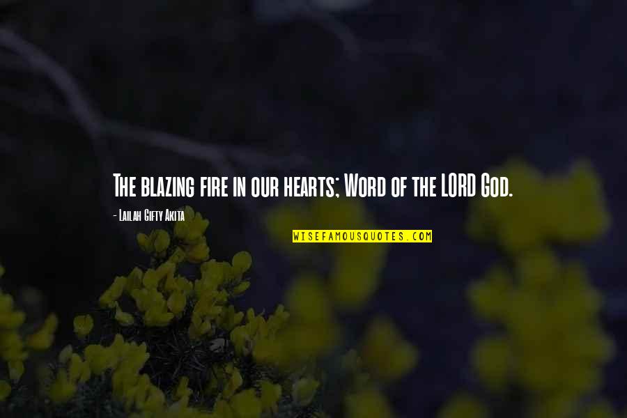 God Of Fire Quotes By Lailah Gifty Akita: The blazing fire in our hearts; Word of God Of Fire Quotes By Lailah Gifty Akita: The blazing fire in our hearts; Word of