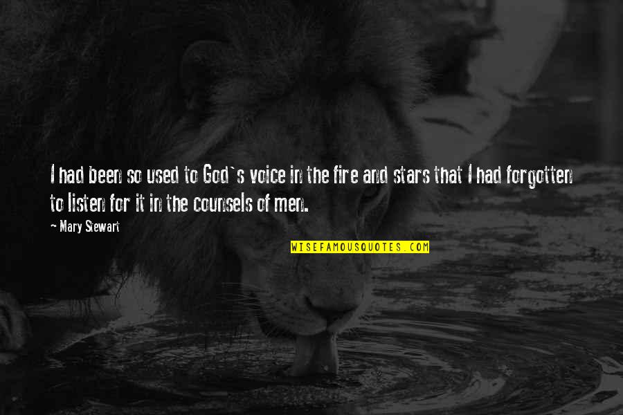 God Of Fire Quotes By Mary Stewart: I had been so used to God's voice God Of Fire Quotes By Mary Stewart: I had been so used to God's voice