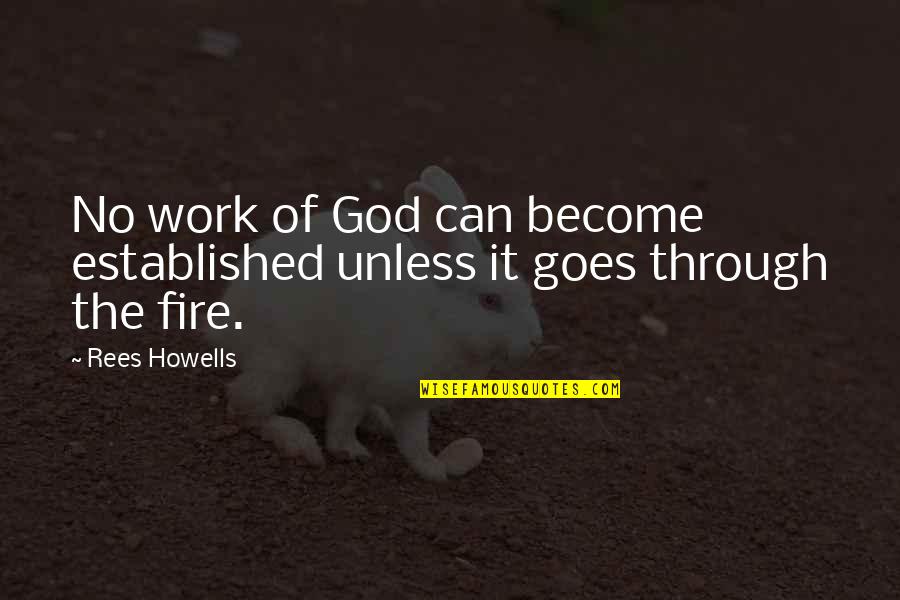 God Of Fire Quotes By Rees Howells: No work of God can become established unless