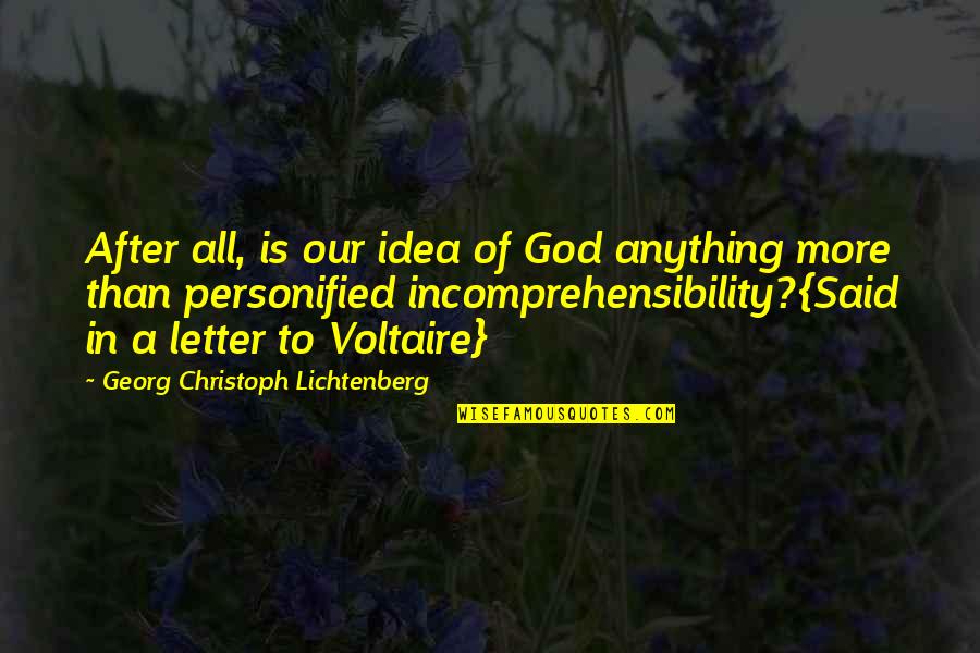 God Of Gaps Quotes By Georg Christoph Lichtenberg: After all, is our idea of God anything God Of Gaps Quotes By Georg Christoph Lichtenberg: After all, is our idea of God anything