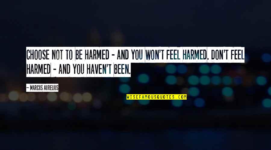 God Of Gaps Quotes By Marcus Aurelius: Choose not to be harmed - and you God Of Gaps Quotes By Marcus Aurelius: Choose not to be harmed - and you