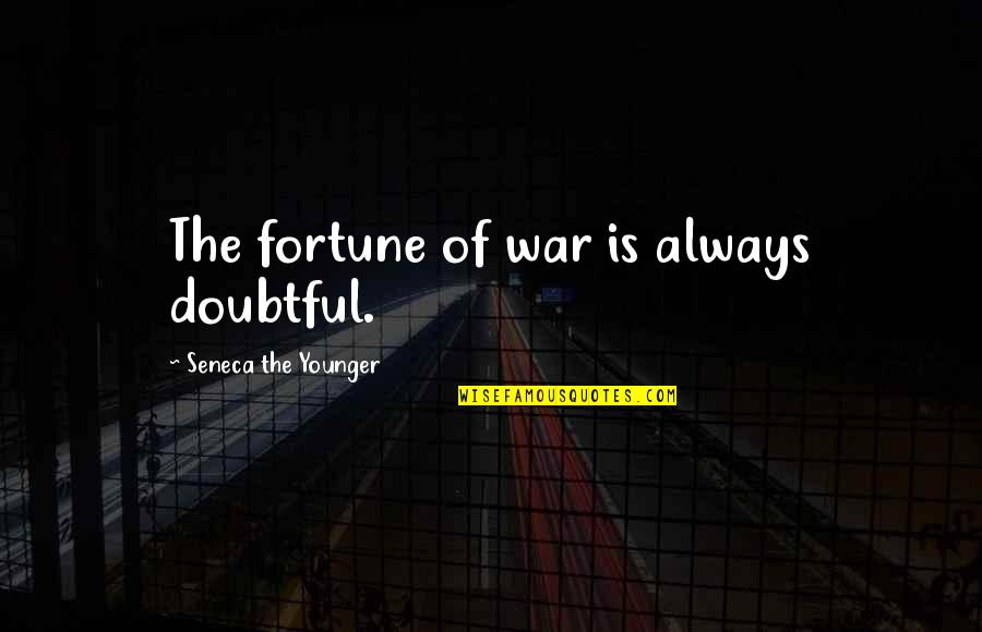 God Of Highschool Quotes By Seneca The Younger: The fortune of war is always doubtful. God Of Highschool Quotes By Seneca The Younger: The fortune of war is always doubtful.