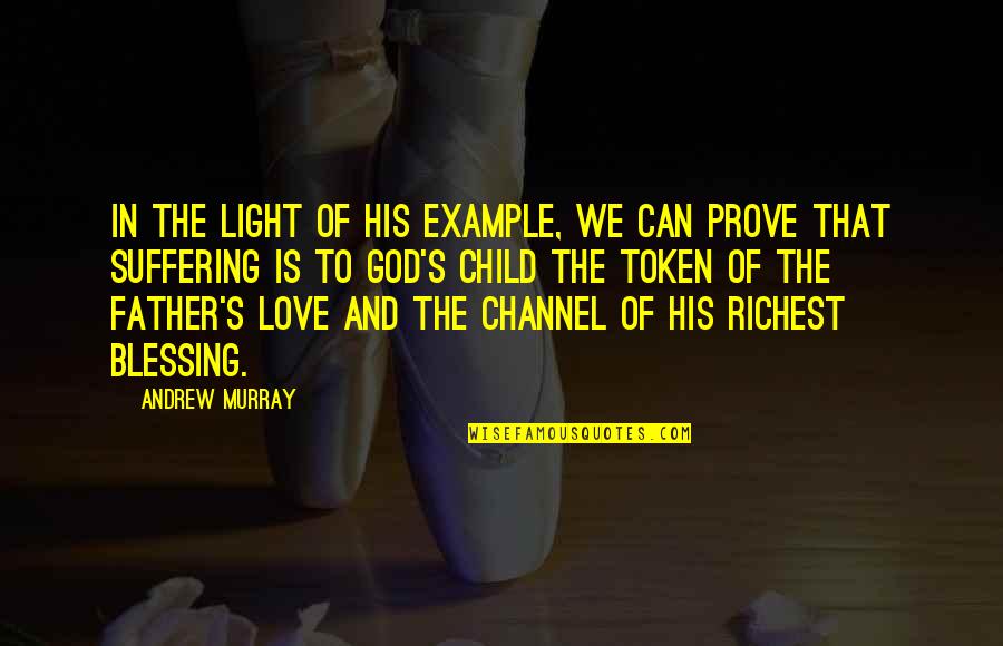 God Of Light Quotes By Andrew Murray: In the light of His example, we can