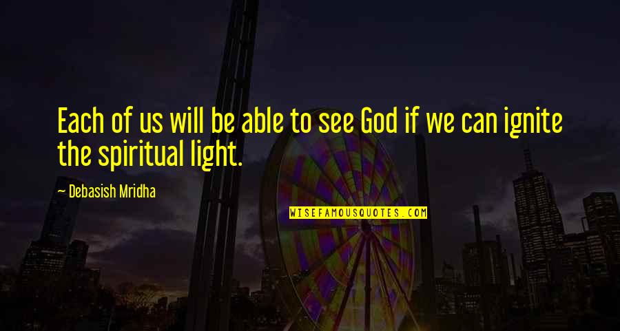 God Of Light Quotes By Debasish Mridha: Each of us will be able to see