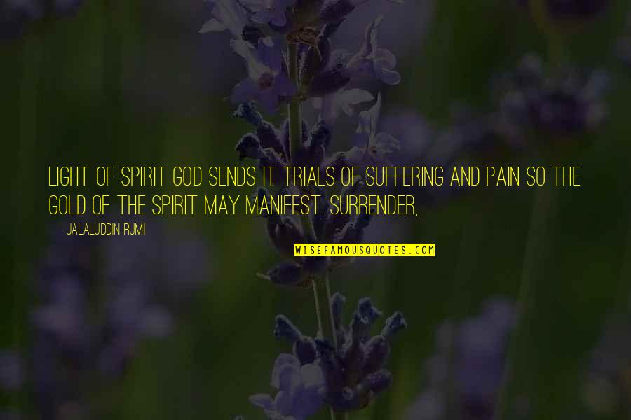 God Of Light Quotes By Jalaluddin Rumi: light of Spirit God sends it trials of