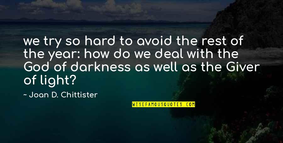 God Of Light Quotes By Joan D. Chittister: we try so hard to avoid the rest