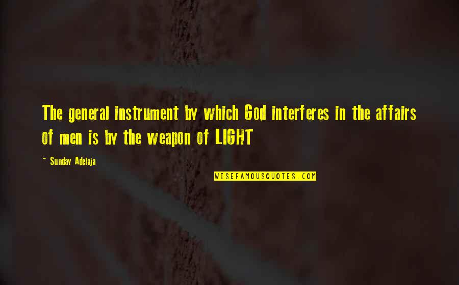 God Of Light Quotes By Sunday Adelaja: The general instrument by which God interferes in