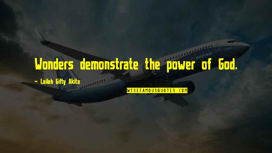 God Of Miracles Quotes By Lailah Gifty Akita: Wonders demonstrate the power of God. God Of Miracles Quotes By Lailah Gifty Akita: Wonders demonstrate the power of God.
