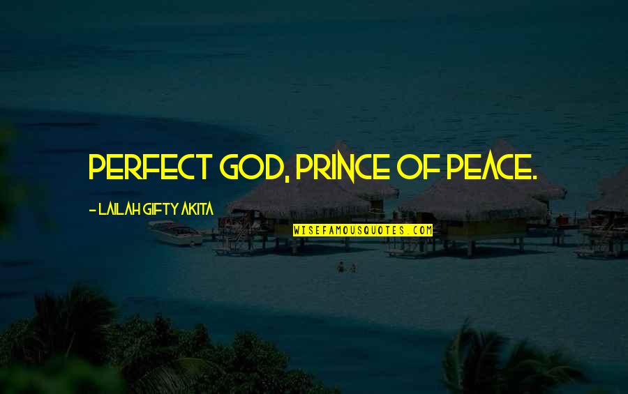 God Of Peace Quotes By Lailah Gifty Akita: Perfect God, Prince of Peace.