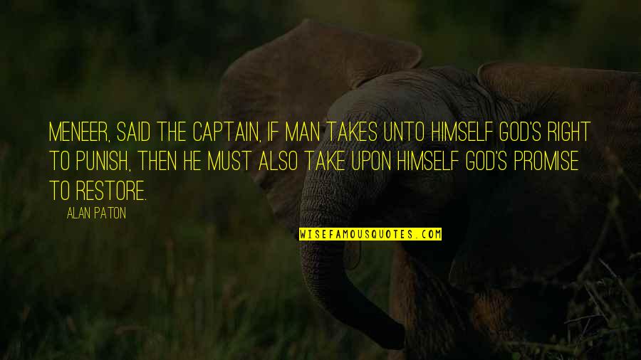 God Of Restoration Quotes By Alan Paton: Meneer, said the captain, if man takes unto
