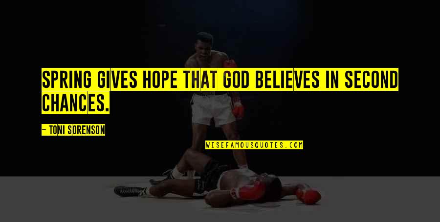 God Of Second Chances Quotes By Toni Sorenson: Spring gives hope that God believes in second