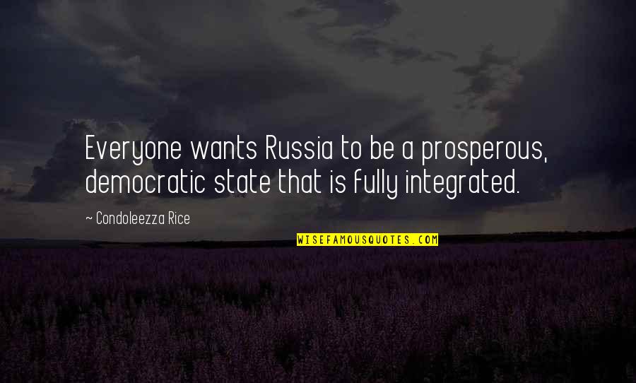 God Of Small Things Funny Quotes By Condoleezza Rice: Everyone wants Russia to be a prosperous, democratic