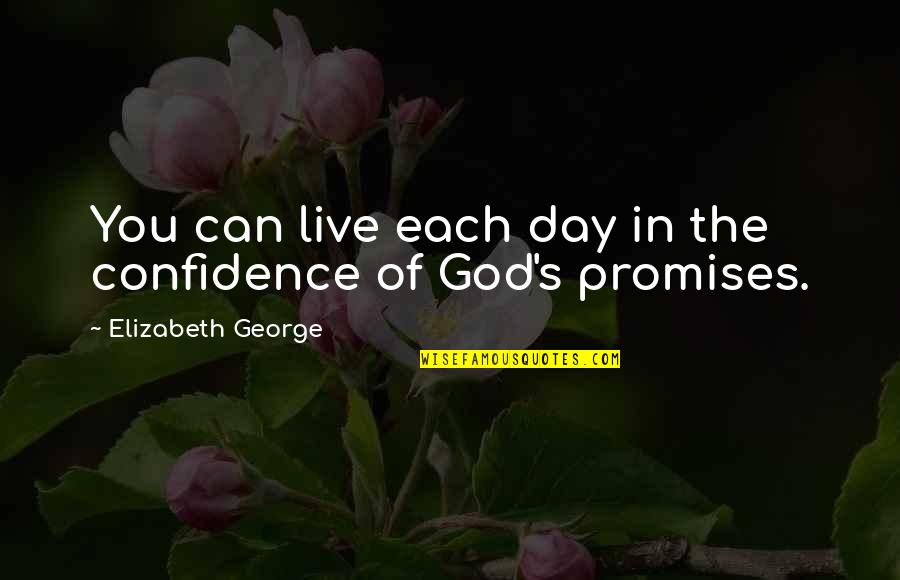 God Of Study Quotes By Elizabeth George: You can live each day in the confidence