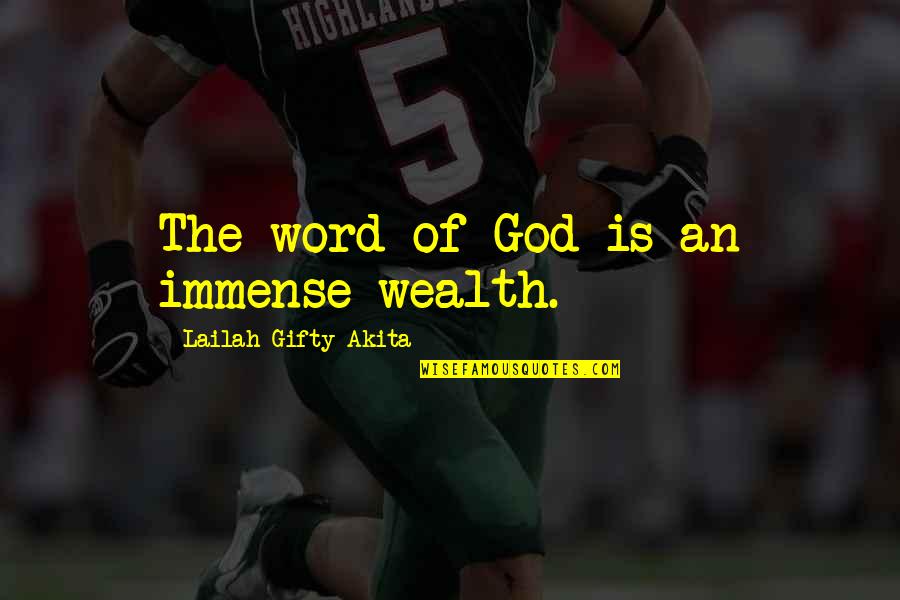 God Of Study Quotes By Lailah Gifty Akita: The word of God is an immense wealth.