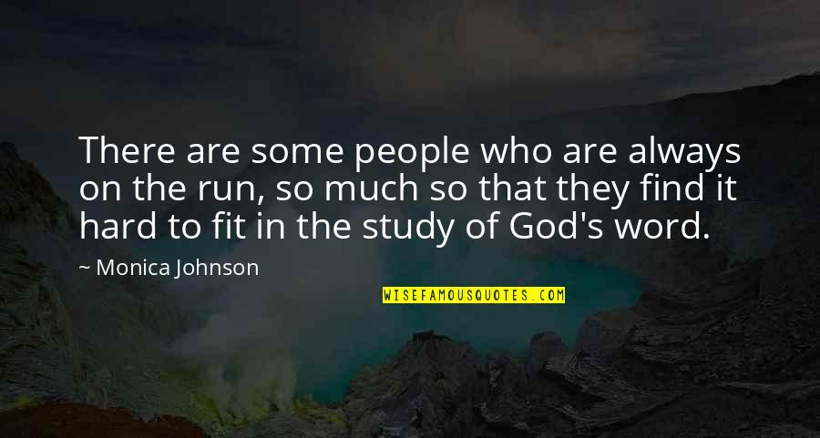 God Of Study Quotes By Monica Johnson: There are some people who are always on