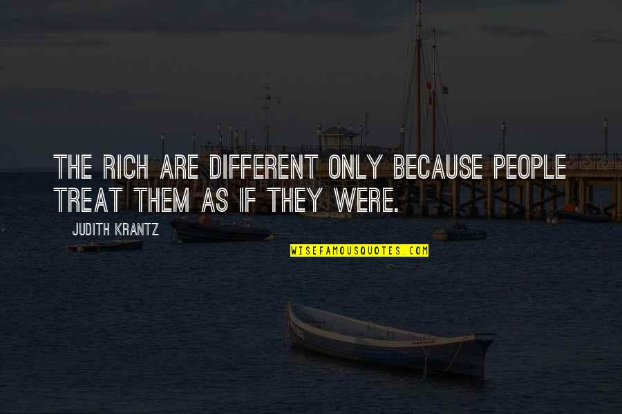 God Of The Hills And Valleys Quotes By Judith Krantz: The rich are different only because people treat