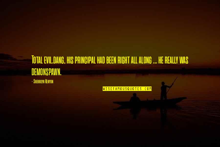 God Of The Hills And Valleys Quotes By Sherrilyn Kenyon: Total evil.dang, his principal had been right all