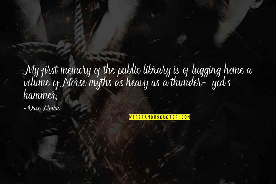 God Of Thunder Quotes By Dave Morris: My first memory of the public library is God Of Thunder Quotes By Dave Morris: My first memory of the public library is