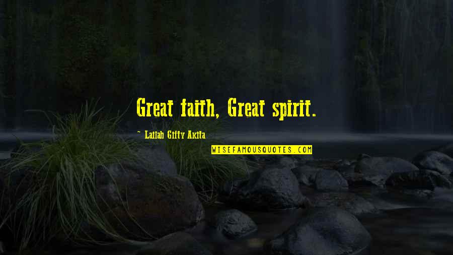 God Of Wisdom Quotes By Lailah Gifty Akita: Great faith, Great spirit. God Of Wisdom Quotes By Lailah Gifty Akita: Great faith, Great spirit.