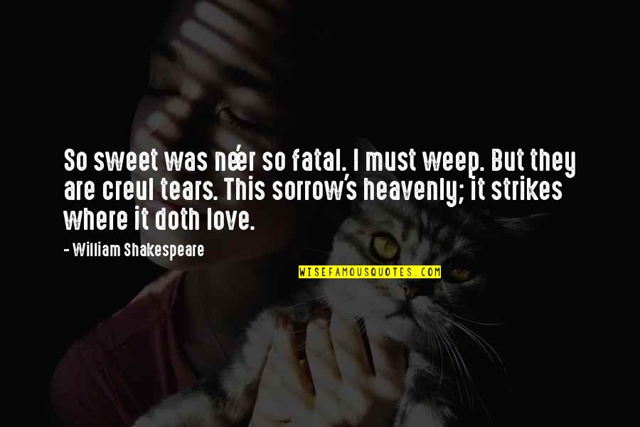God Omnipotent Quotes By William Shakespeare: So sweet was ne'er so fatal. I must