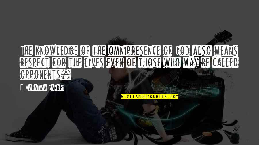 God Omnipresence Quotes By Mahatma Gandhi: The knowledge of the omnipresence of God also God Omnipresence Quotes By Mahatma Gandhi: The knowledge of the omnipresence of God also